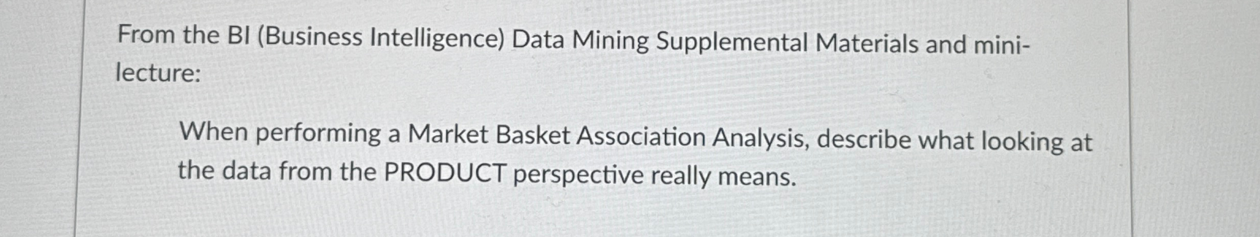  From the BI (Business Intelligence) Data Mining Supplemental Materials and minilecture: