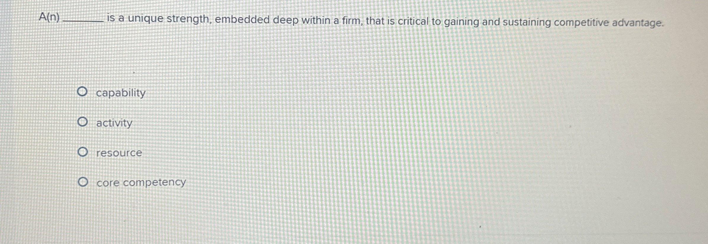  A(n) is a unique strength, embedded deep within a firm, that