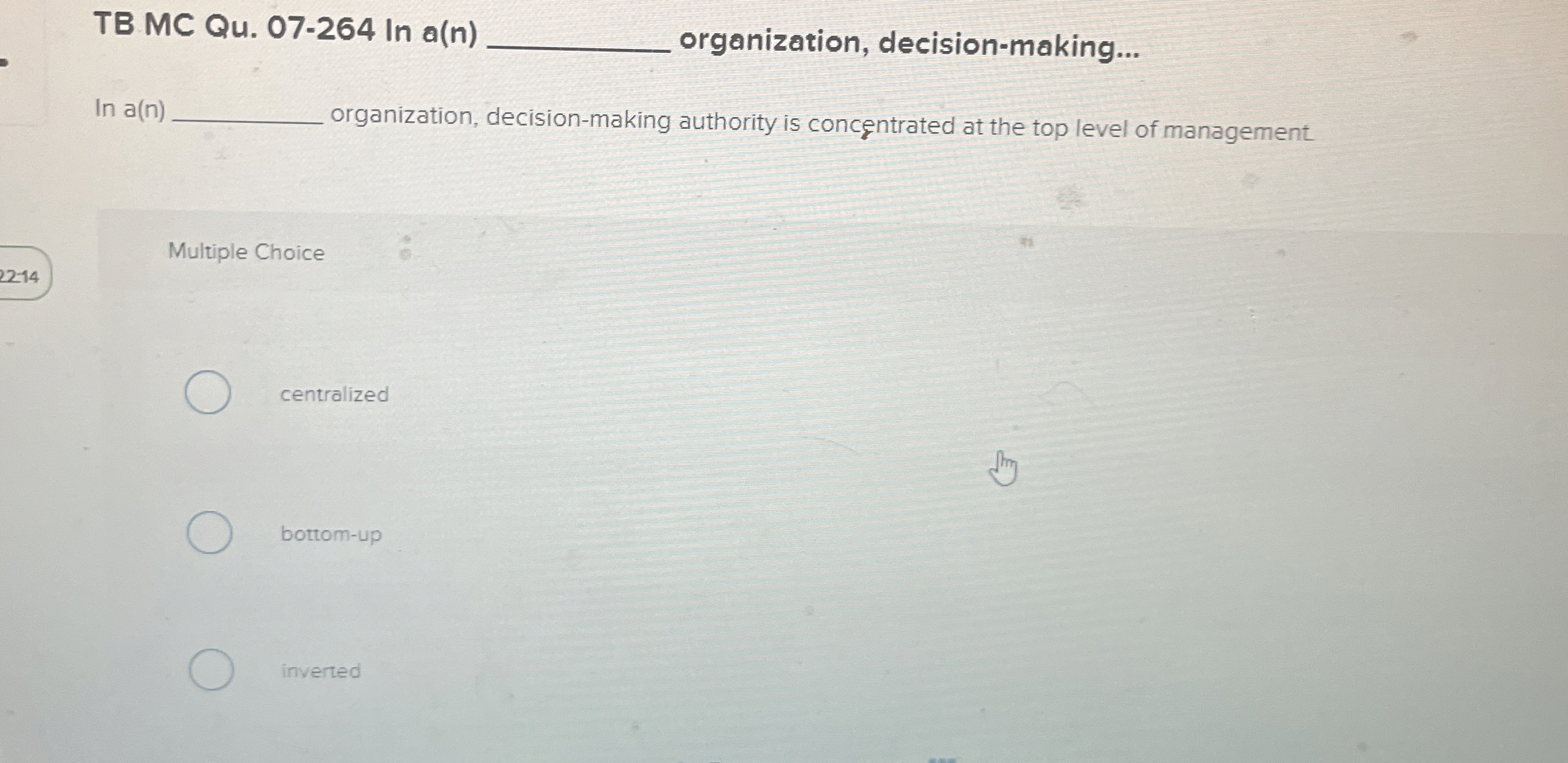 TB MC Qu.07-264 In a(n) organization, decision-making... Ina(n) organization, decision-making authority