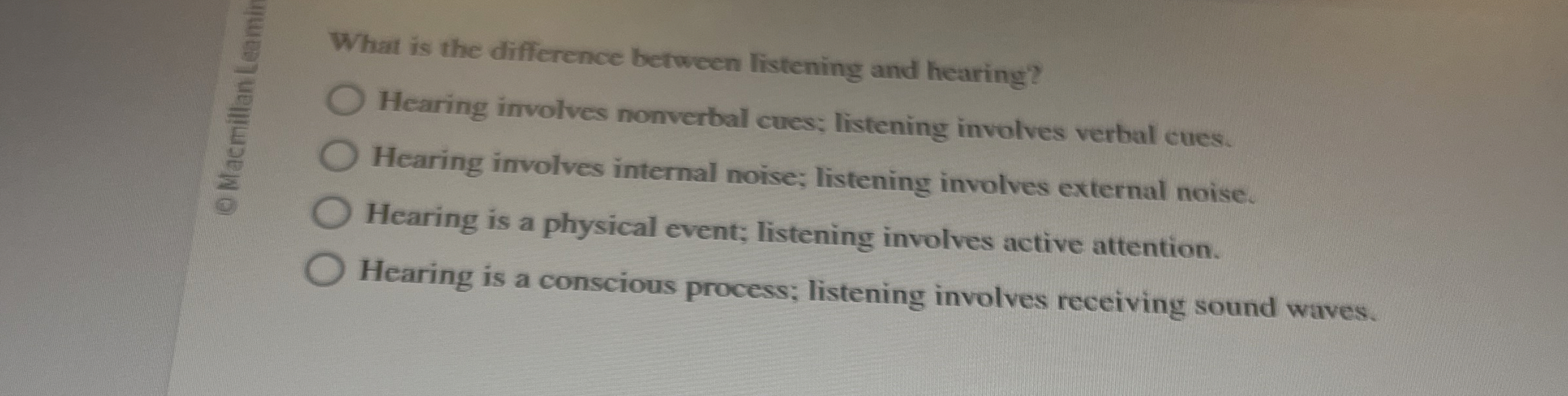  What is the difference between listening and hearing? Hearing involves nonverbal