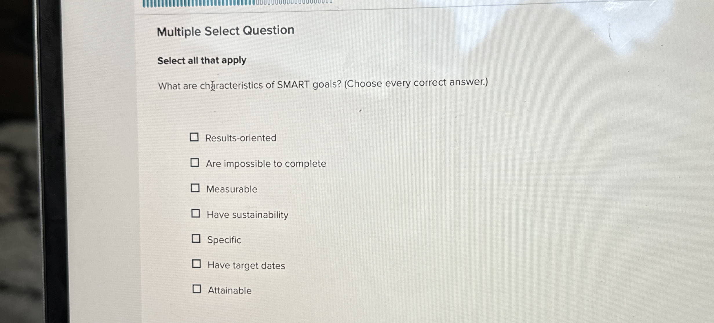  Multiple Select Question Select all that apply Results-oriented Are impossible to