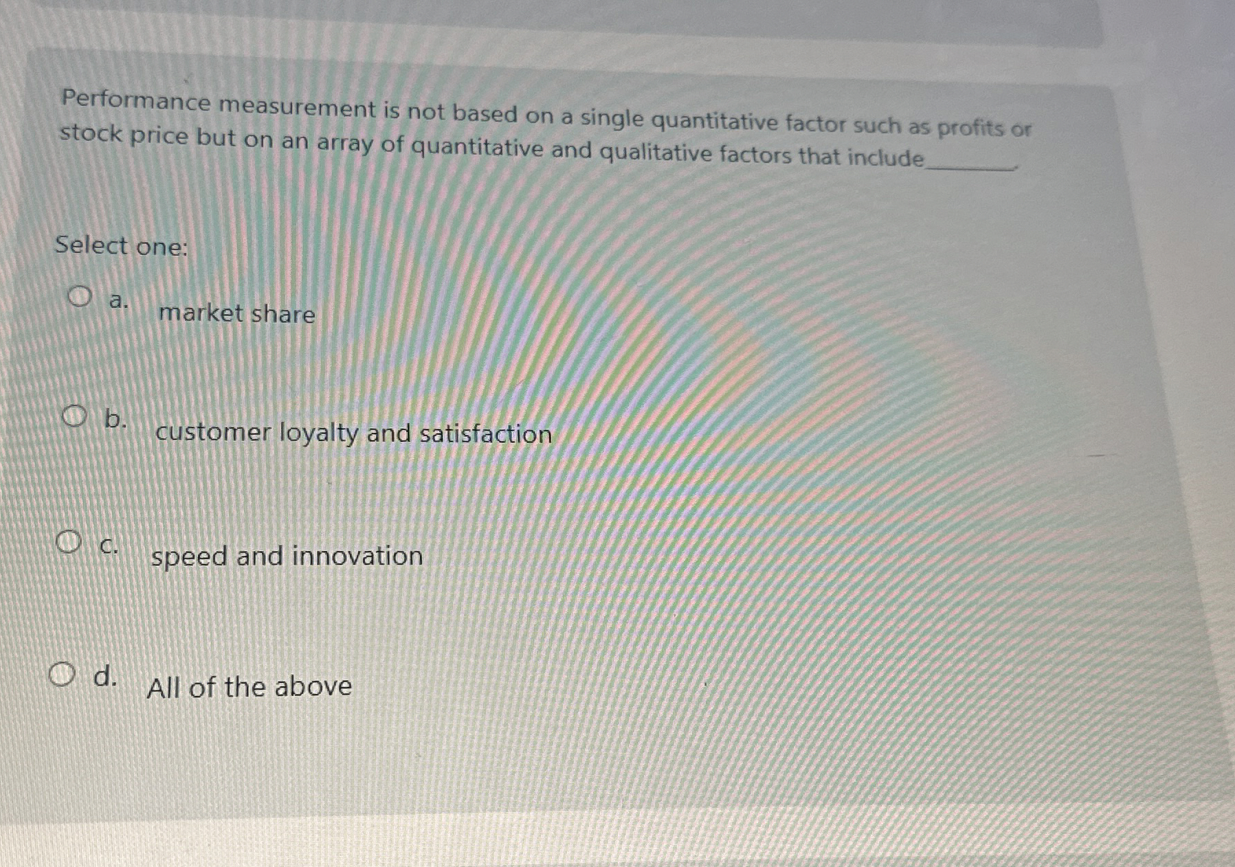  Performance measurement is not based on a single quantitative factor such