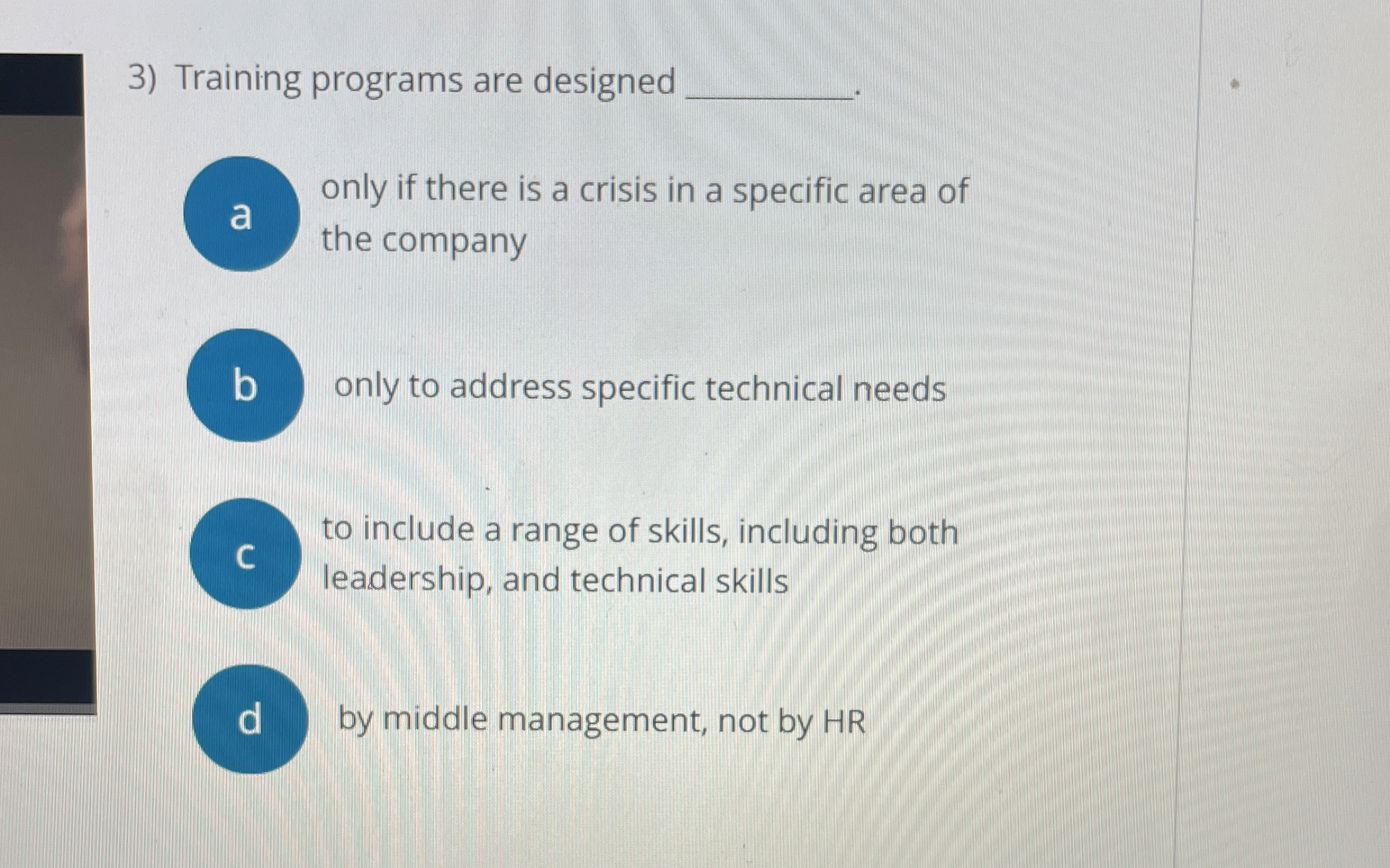  Training programs are designed only if there is a crisis in