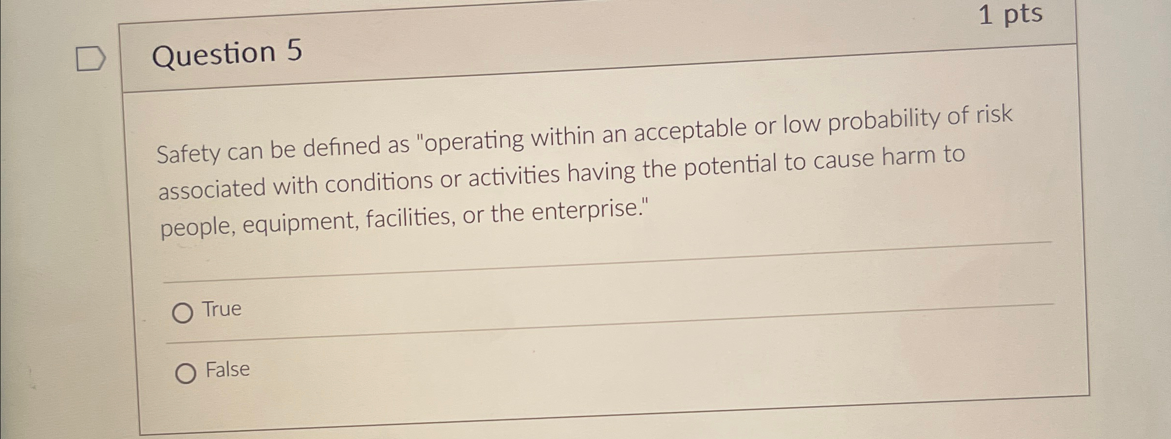  1pts Question 5 Safety can be defined as "operating within an
