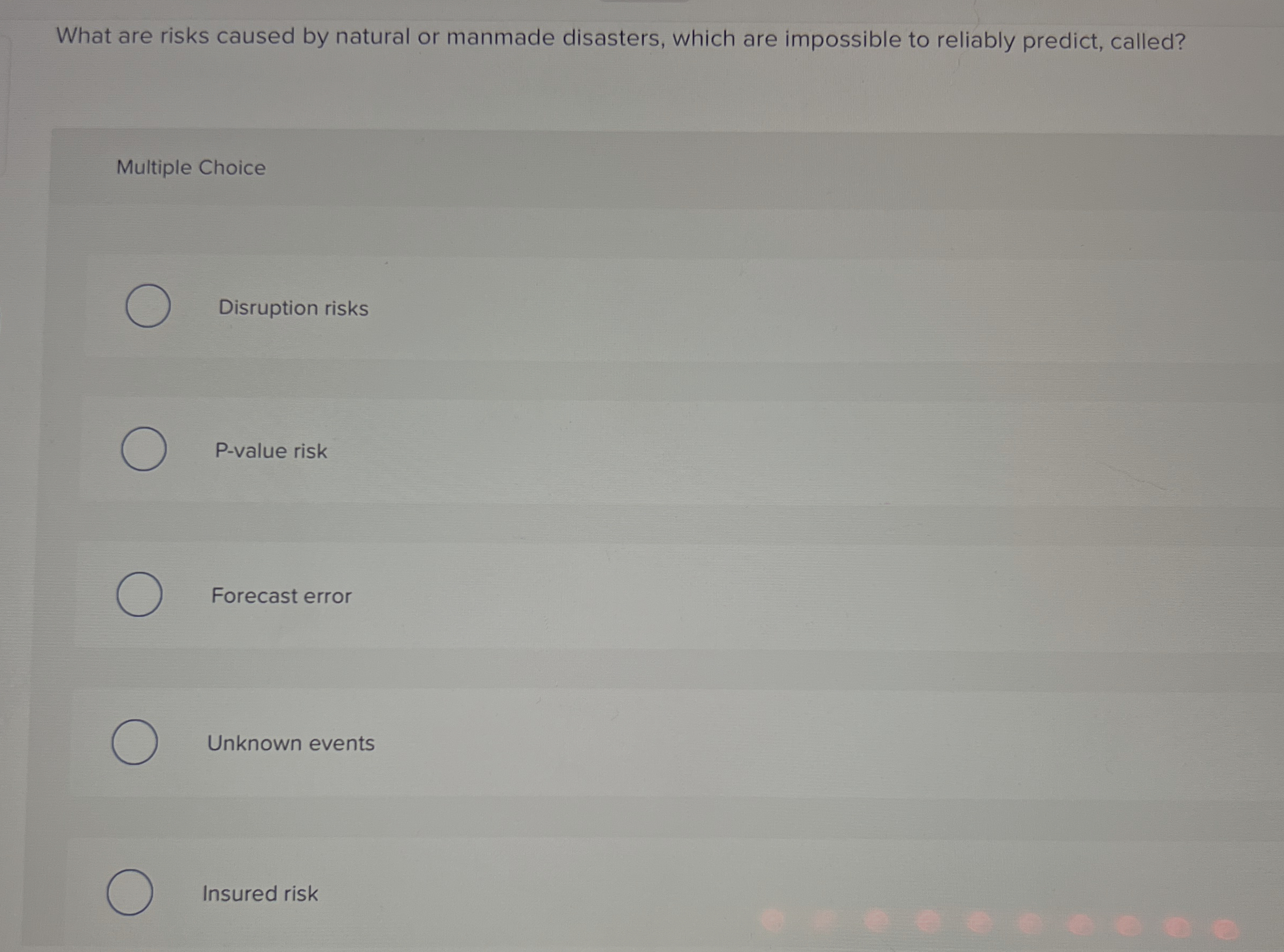  What are risks caused by natural or manmade disasters, which are