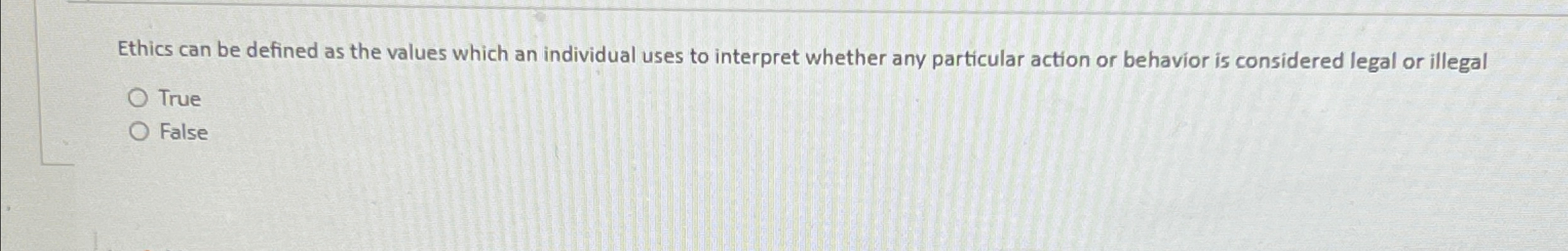  Ethics can be defined as the values which an individual uses