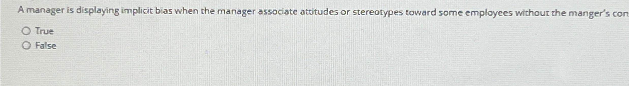  A manager is displaying implicit bias when the manager associate attitudes