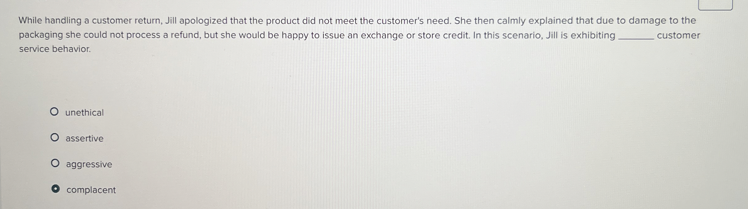  While handling a customer return, Jill apologized that the product did