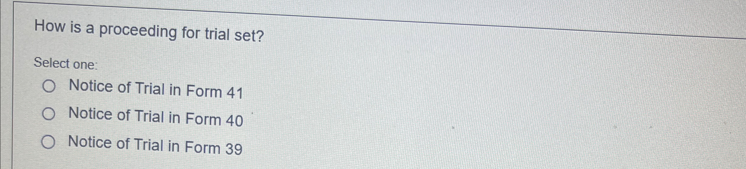  How is a proceeding for trial set? Select one: Notice of