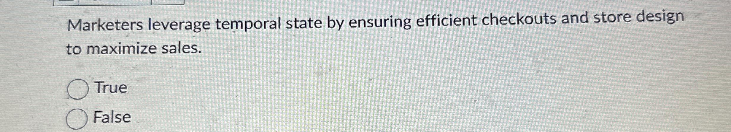  Marketers leverage temporal state by ensuring efficient checkouts and store design