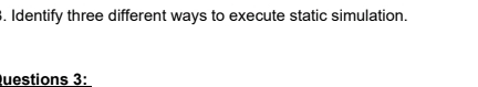  Identify three different ways to execute static simulation. 