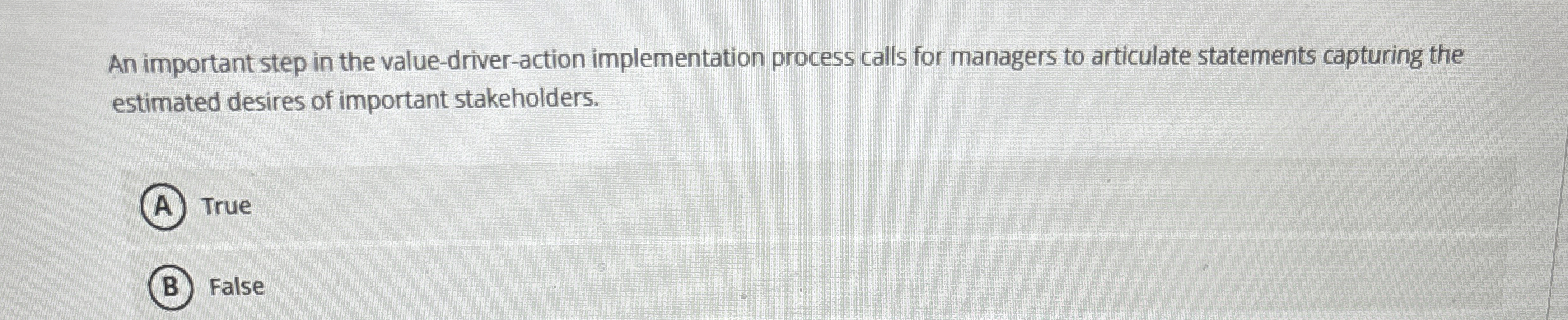  An important step in the value-driver-action implementation process calls for managers