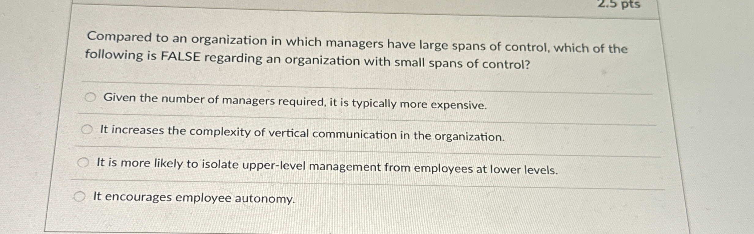  Compared to an organization in which managers have large spans of