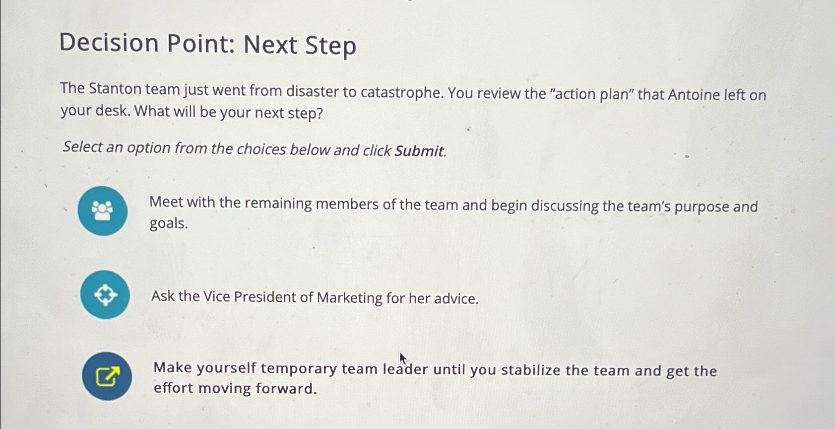  Decision Point: Next Step The Stanton team just went from disaster