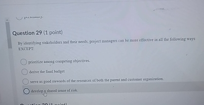  Question 29(1 point) By identrying stakebolders and their netds, project mangers