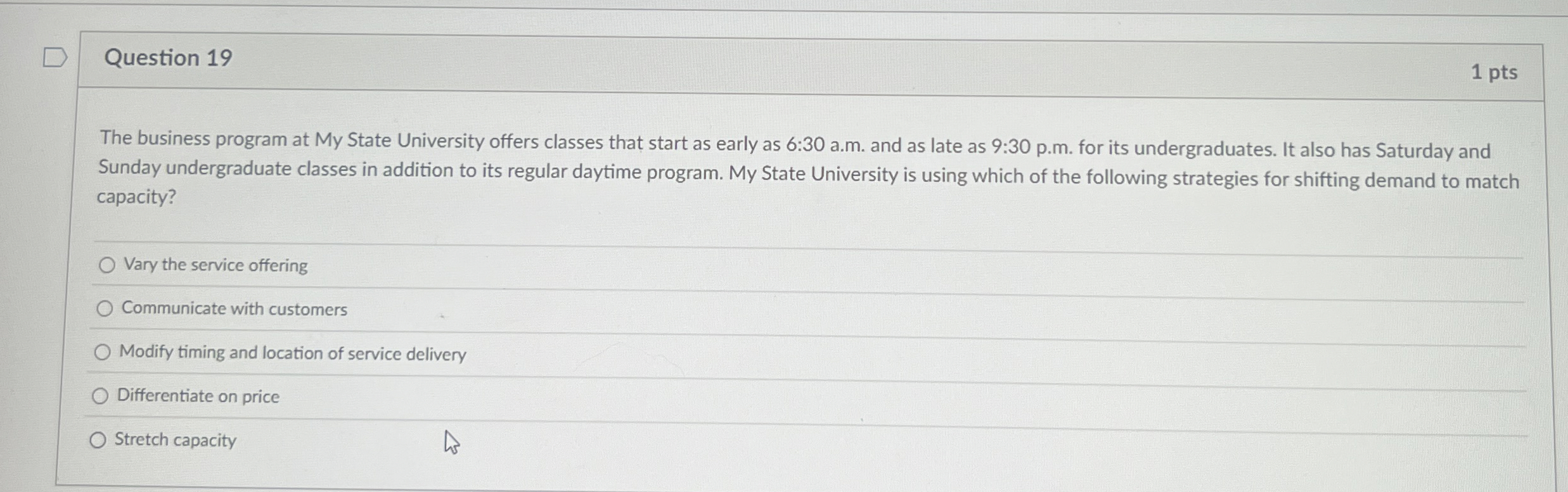  Question 19 1 pts The business program at My State University