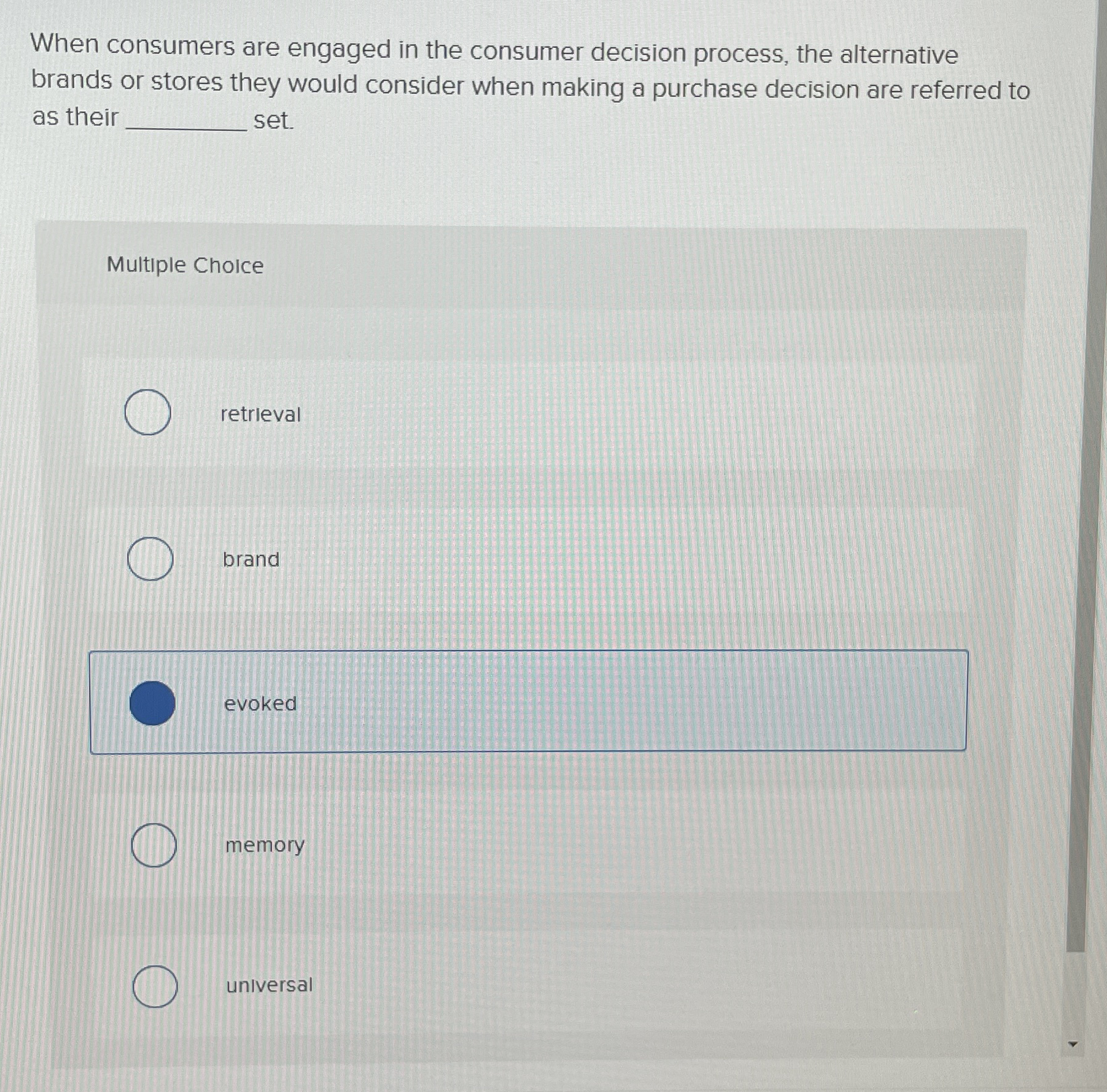  When consumers are engaged in the consumer decision process, the alternative
