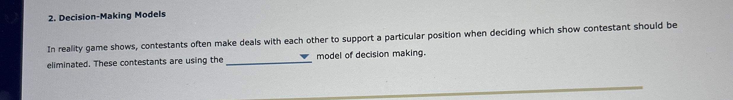  Decision-Making Models In reality game shows, contestants often make deals with