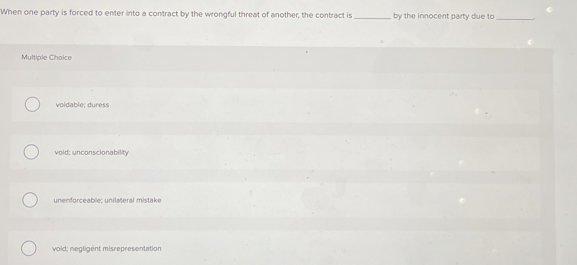  When one party is forced to enter into a contract by