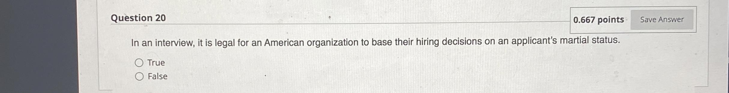  Question 20 0.667 points In an interview, it is legal for