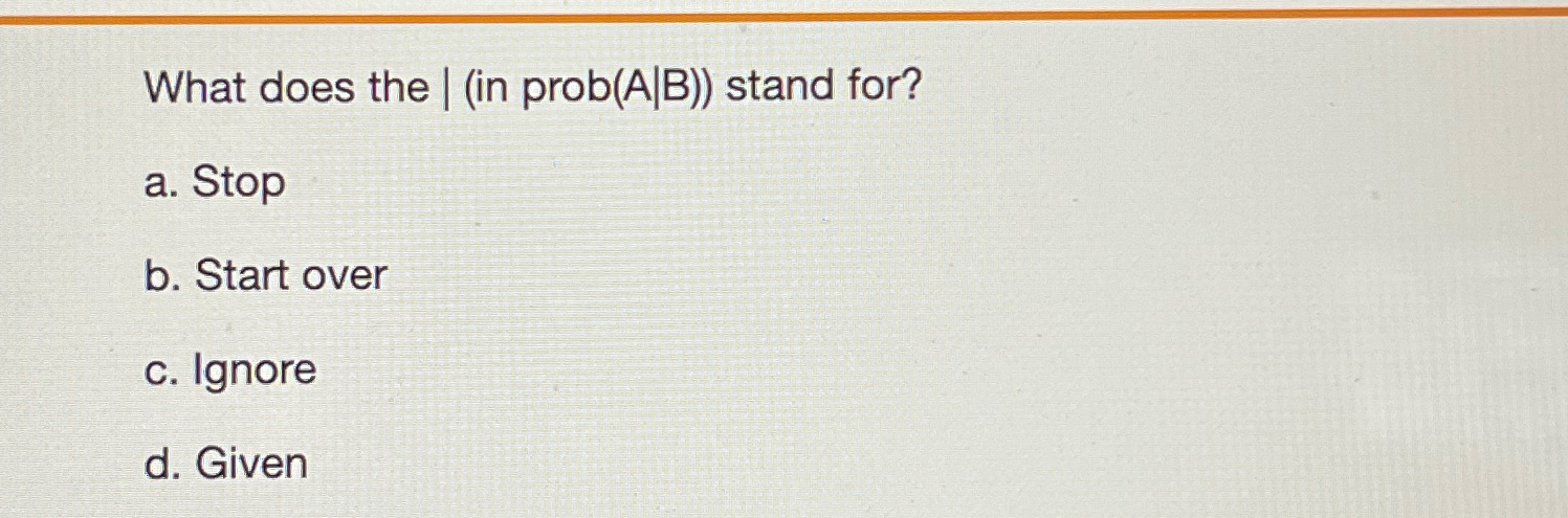  What does the |(in (B|)) stand for? a. Stop b. Start