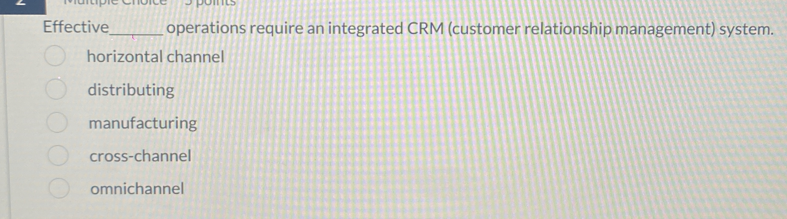  Effective operations require an integrated CRM (customer relationship management) system. horizontal