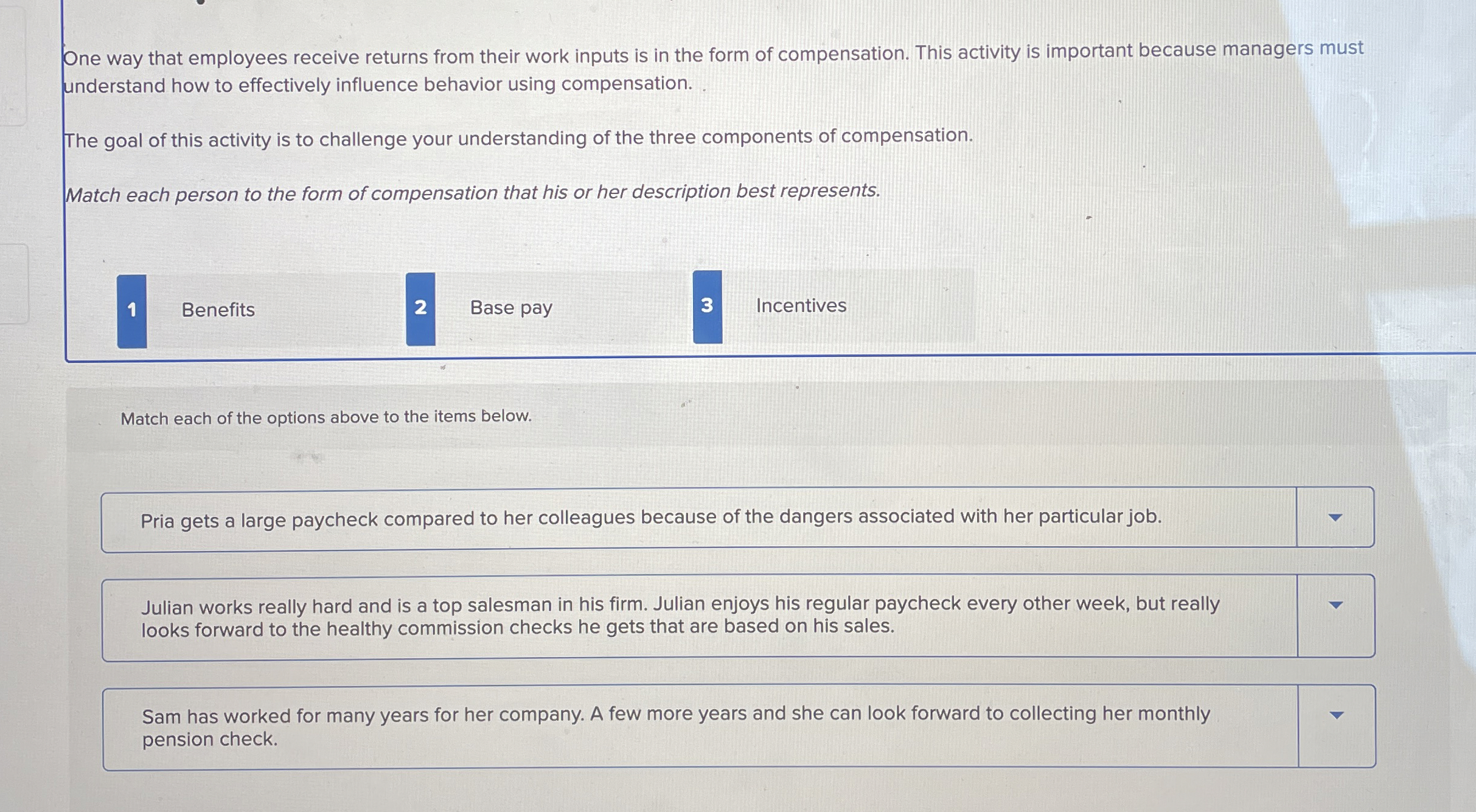  One way that employees receive returns from their work inputs is