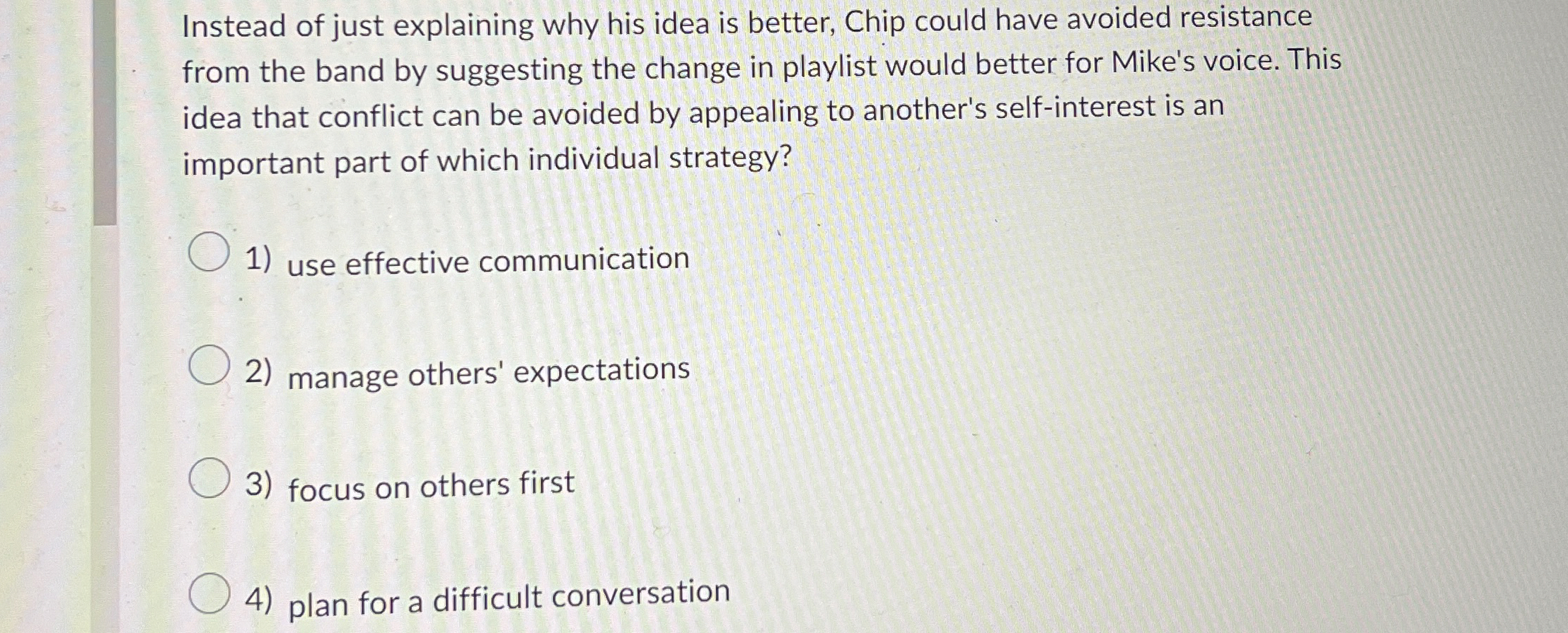  Instead of just explaining why his idea is better, Chip could