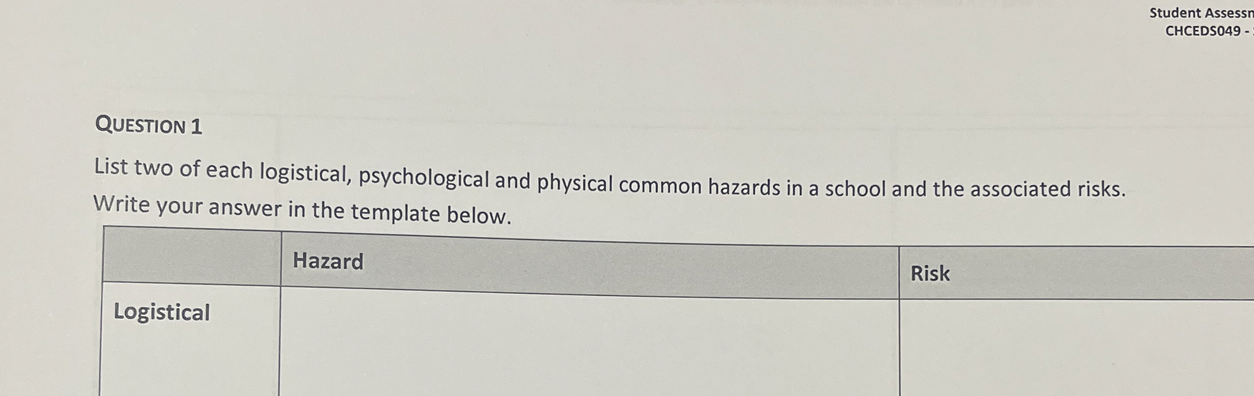  Student Assess CHCEDSO49- QUESTION 1 List two of each logistical, psychological