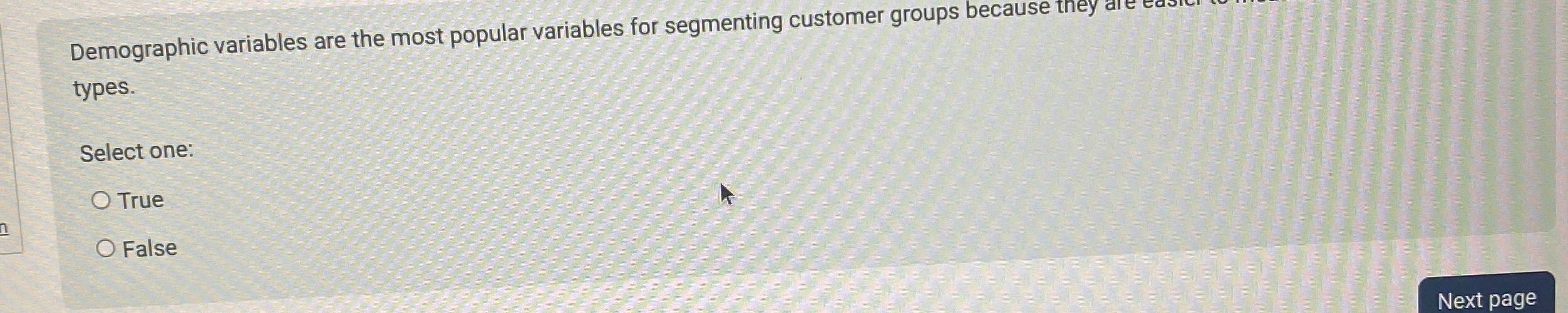  Demographic variables are the most popular variables for segmenting customer groups