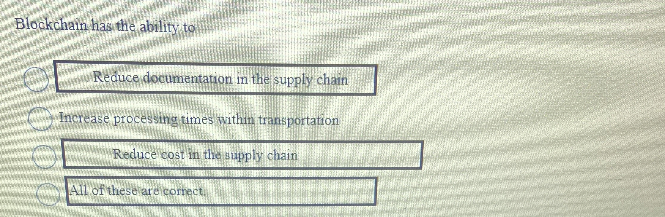  Blockchain has the ability to Reduce documentation in the supply chain