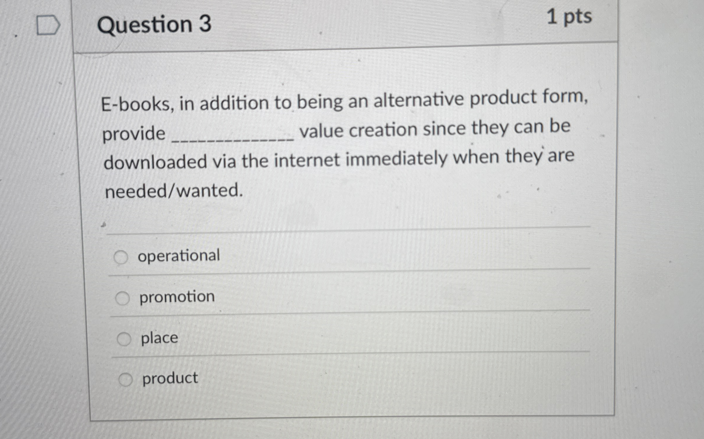  Question 3 E-books, in addition to being an alternative product form,