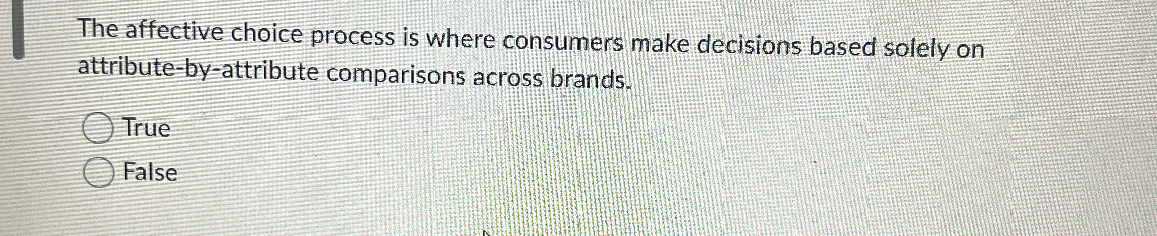  The affective choice process is where consumers make decisions based solely