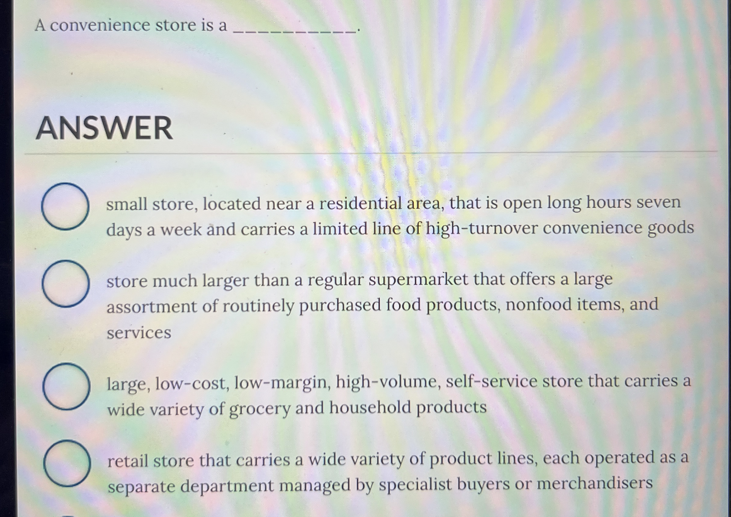  A convenience store is a q, ANSWER small store, located near