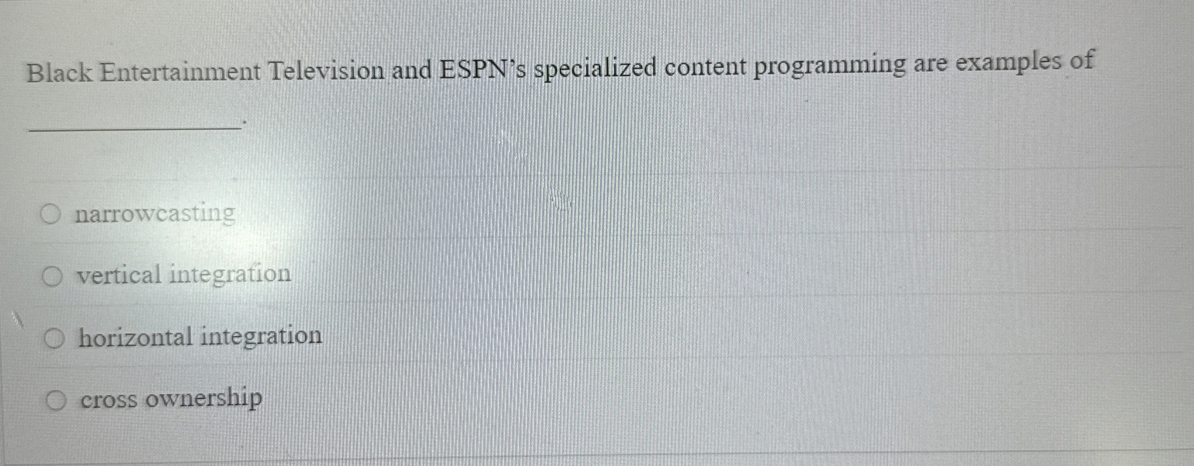  Black Entertainment Television and ESPN's specialized content programming are examples of