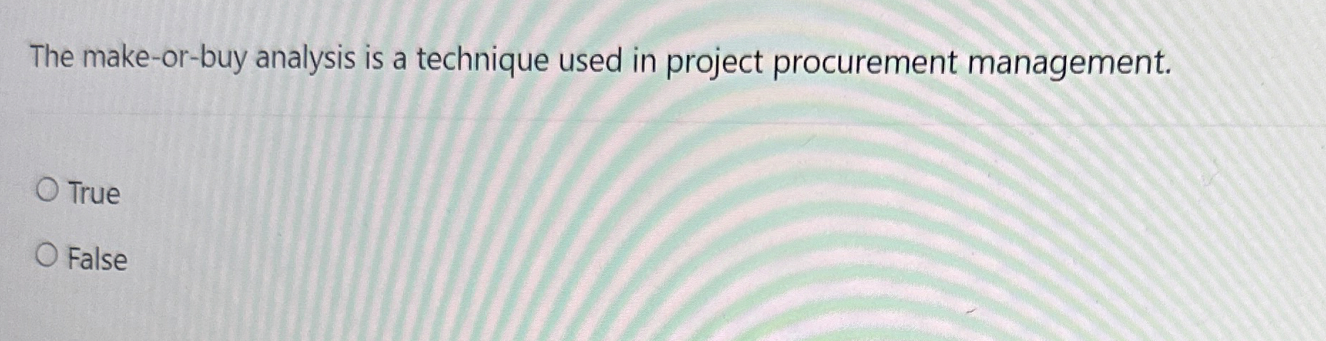 The make-or-buy analysis is a technique used in project procurement management.
