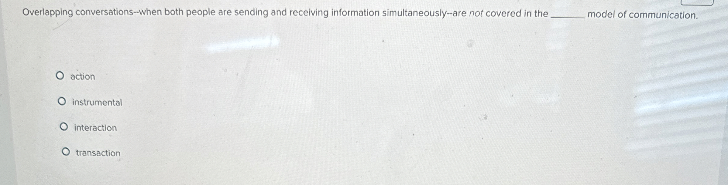 Overlapping conversations--when both people are sending and receiving information simultaneously-are not
