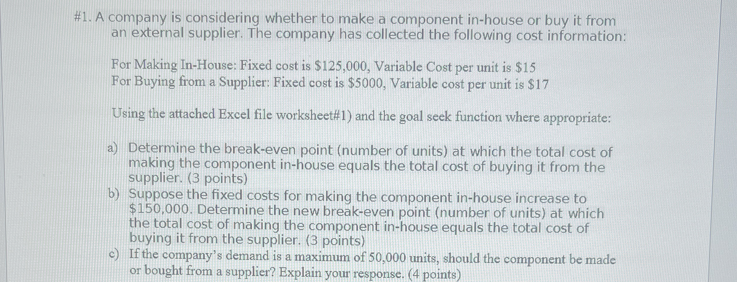  #1. A company is considering whether to make a component in-house