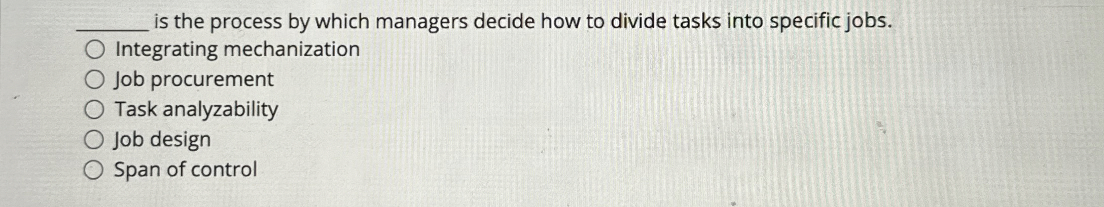  is the process by which managers decide how to divide tasks