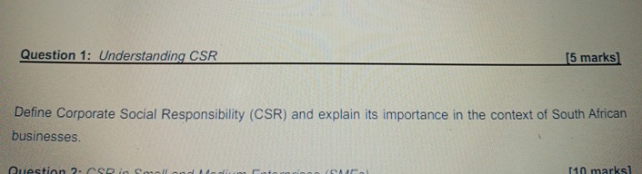  Question 1: Understanding CSR [5 marks] Define Corporate Social Responsibility (CSR)