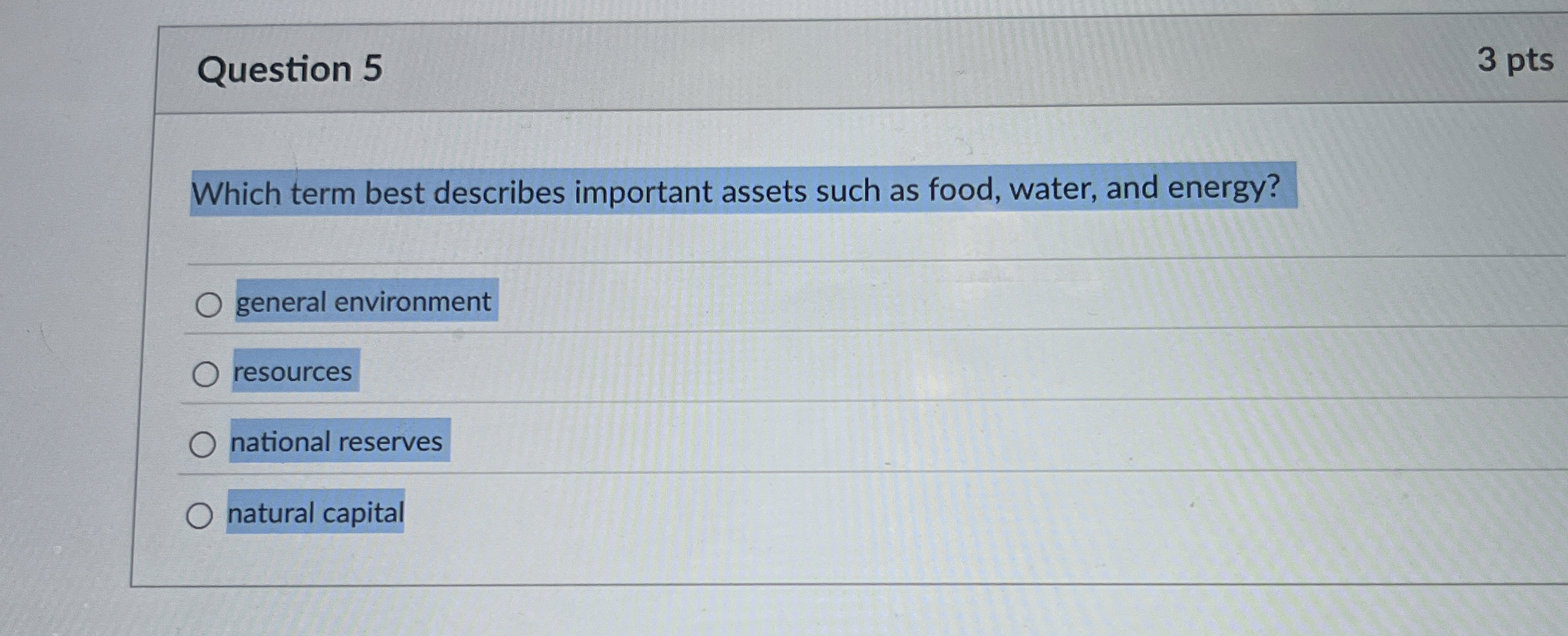  Question 5 Which term best describes important assets such as food,