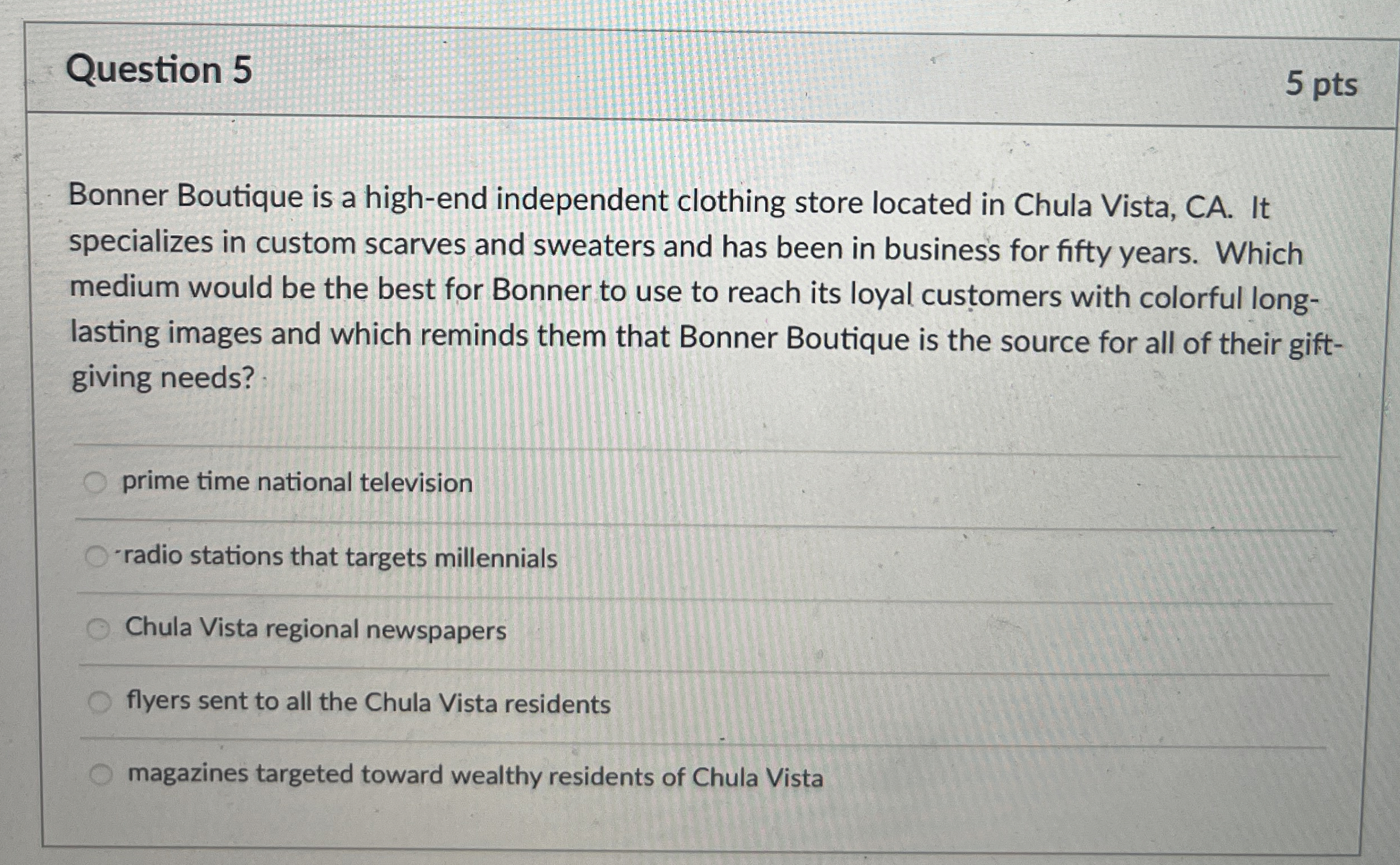  Question 5 5 pts Bonner Boutique is a high-end independent clothing