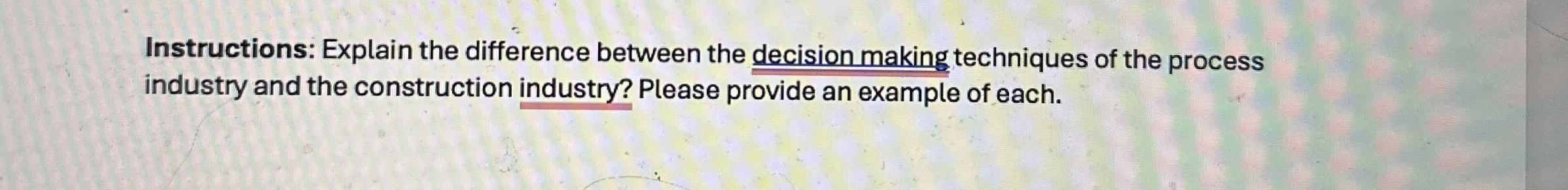  Instructions: Explain the difference between the decision making techniques of the