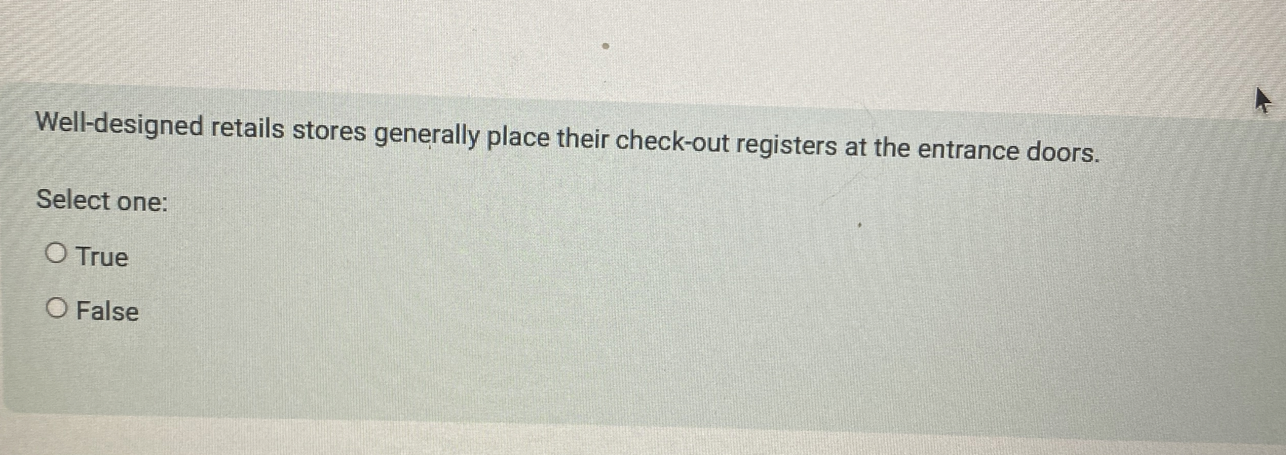 Well-designed retails stores generally place their check-out registers at the entrance