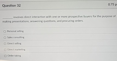 Question 32 0.75p involves direct interaction with one or more prospective