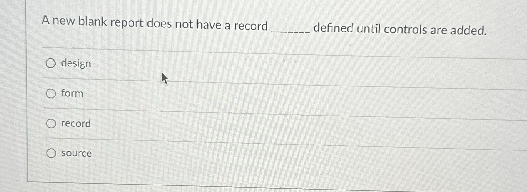  A new blank report does not have a record defined until