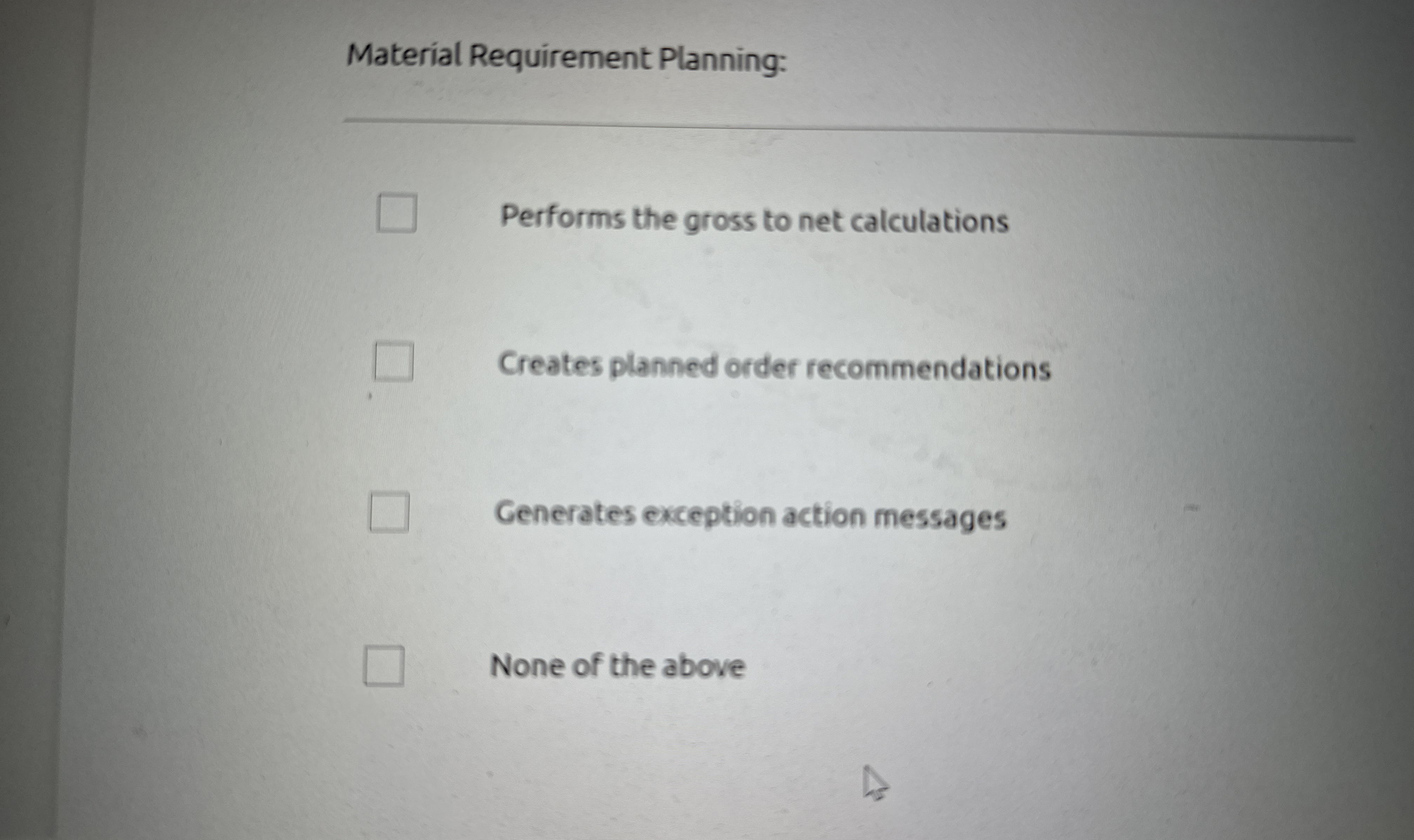  Material Requirement Planning: Performs the gross to net calculations Creates planned