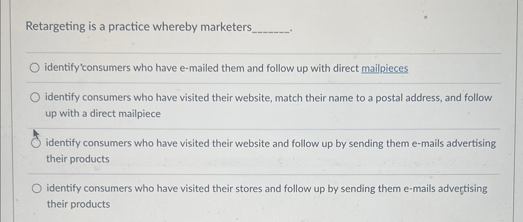  Retargeting is a practice whereby marketers identify"consumers who have e-mailed them