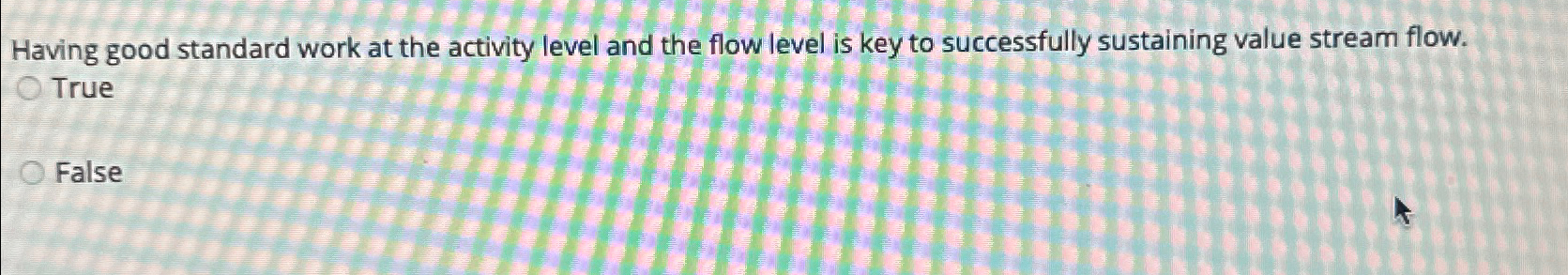  Having good standard work at the activity level and the flow