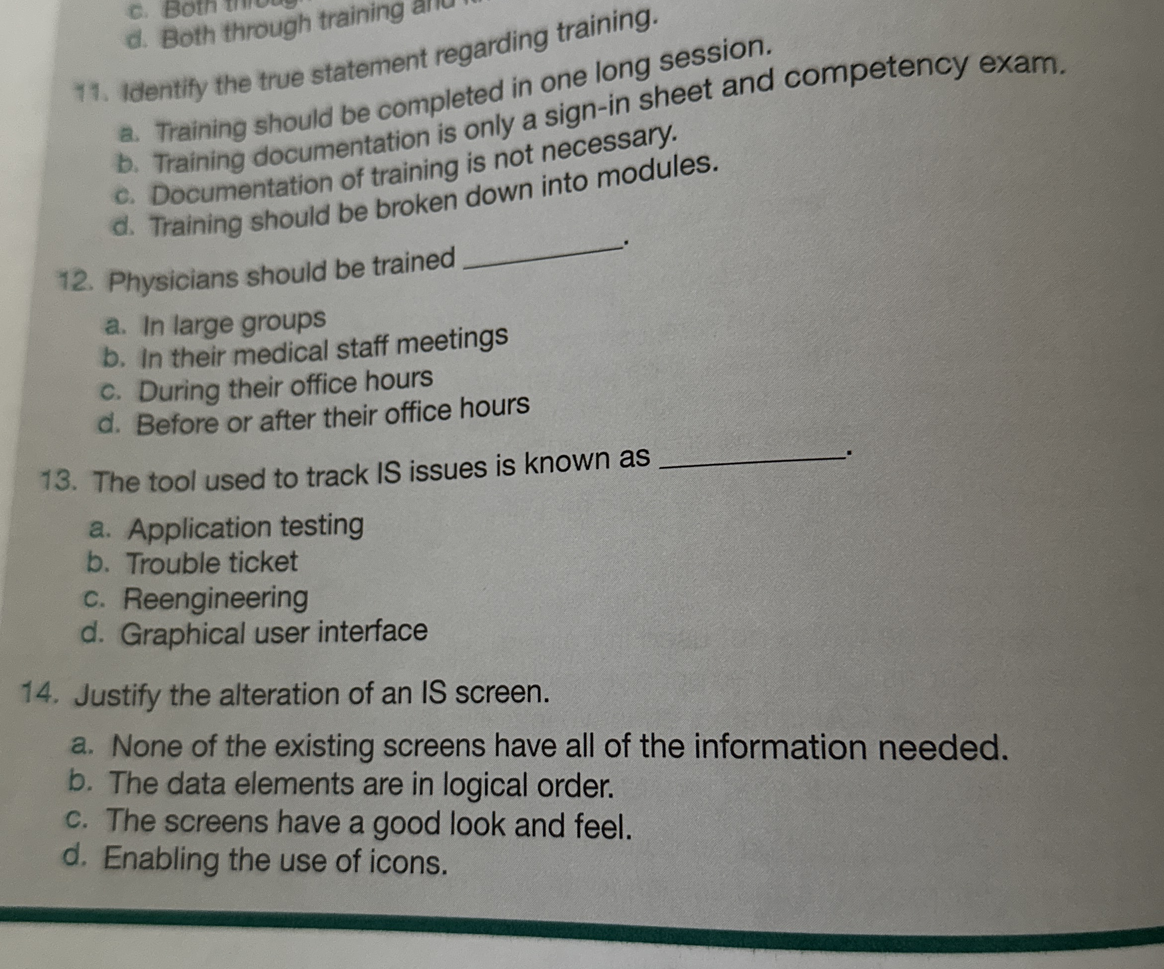  d. Both through training 11. Identify the true statement regarding training.